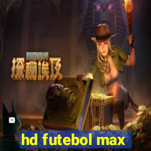 hd futebol max